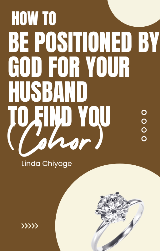 COHORT/MENTORSHIP PROGRAM-HOW TO BE POSITIONED BY GOD FOR YOUR HUSBAND TO FIND YOU!